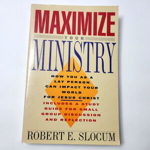 Maximize Your Ministry Robert E Slocum Christian Lay Ministry Guide Paperback